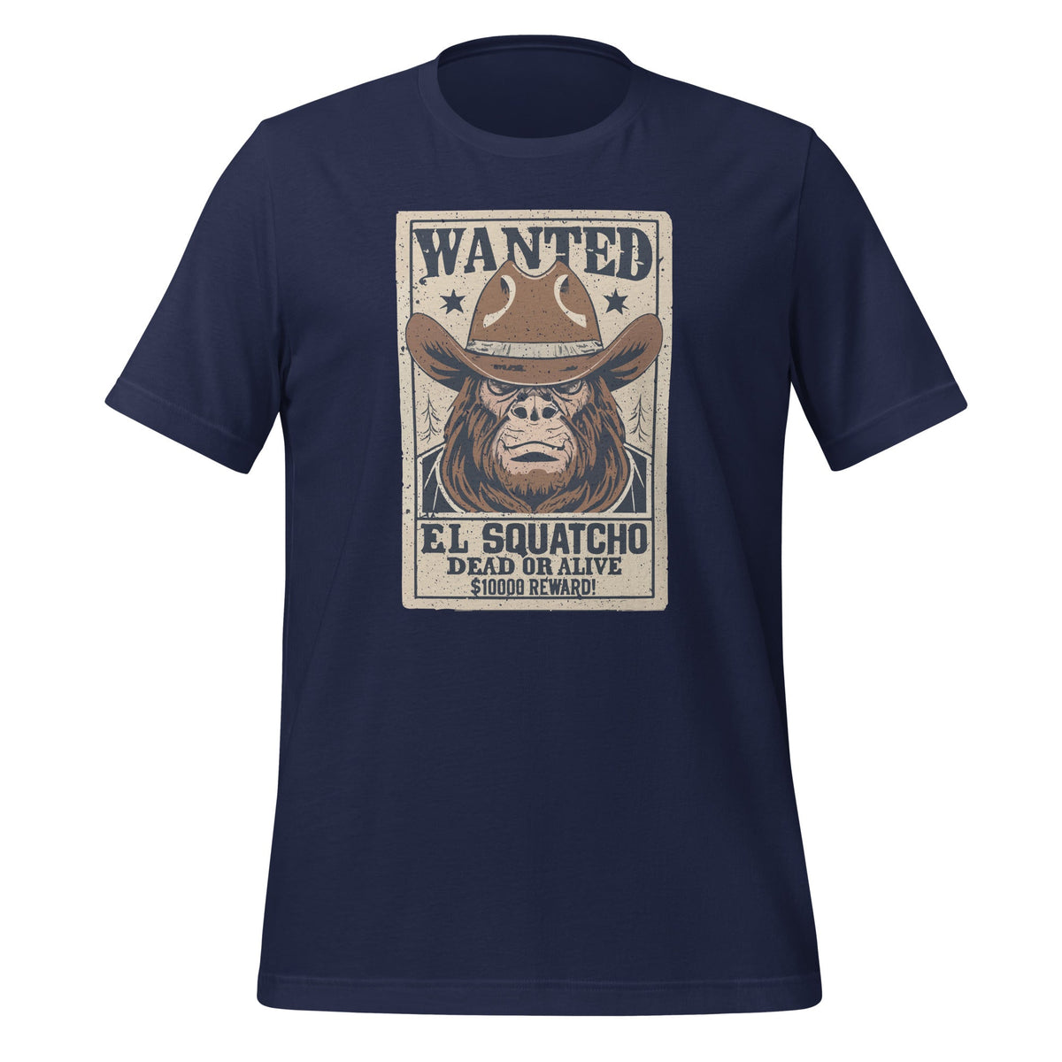 Funny El Squatcho Wanted Poster Western Bigfoot Sasquatch Unisex T-Shirt