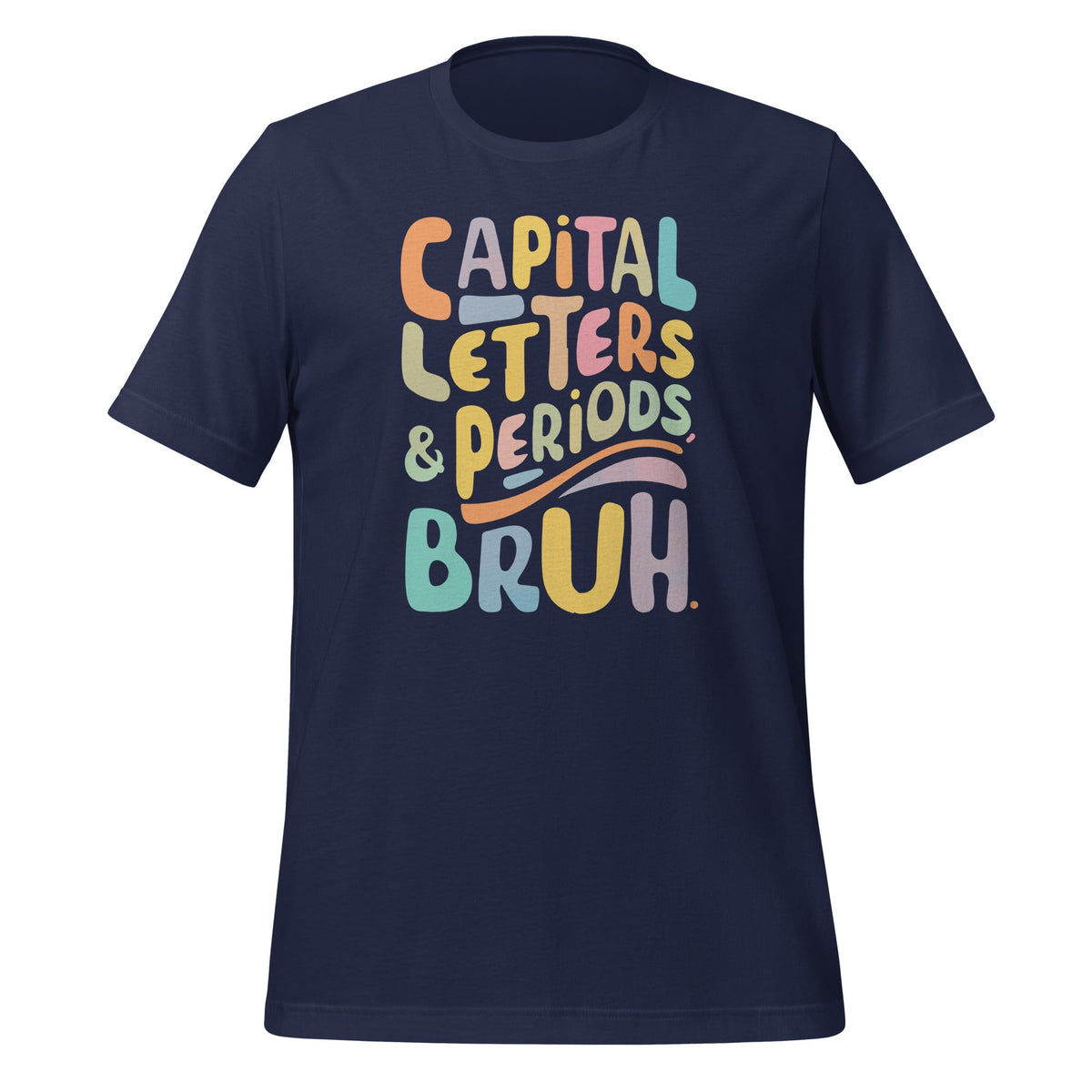Capital Letters And Periods Bruh ELA Teacher Funny Unisex product image 2