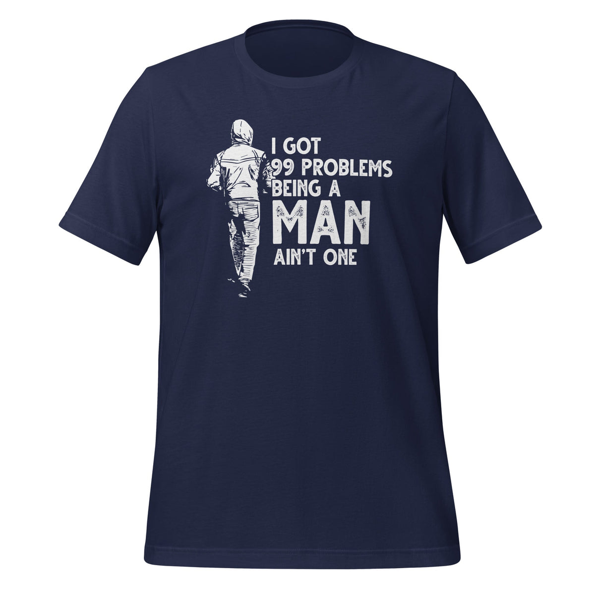 I Got 99 Problems But Being A Man Ain't One Funny Unisex product image 3