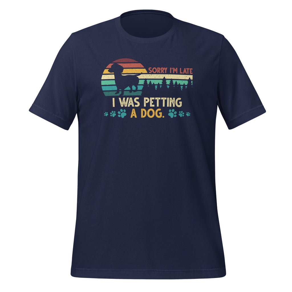 Sorry I'm Late I Was Petting a Dog Always Lovers Unisex product image 3