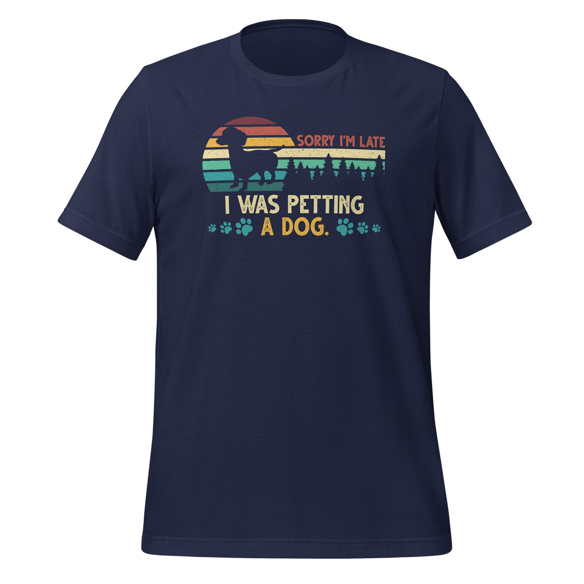 Sorry I'm Late I Was Petting a Dog Always Lovers Unisex product image 3