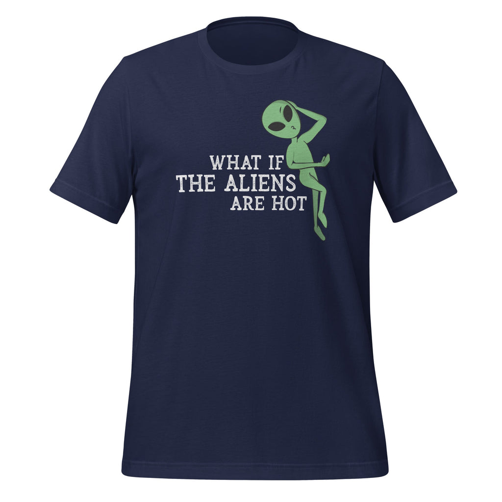 What If The Aliens Are Hot Funny Saying Sarcastic Humor product image 3