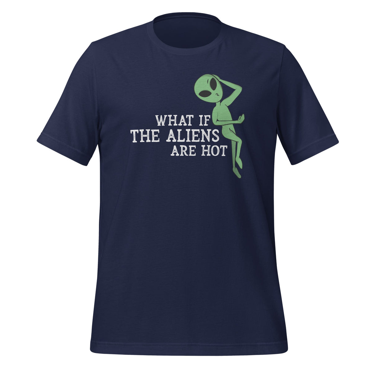 What If The Aliens Are Hot Funny Saying Sarcastic Humor product image 3