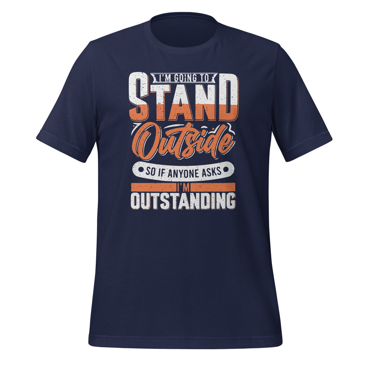 Im Going To Stand Outside So If Anyone Asks Im Outstanding product image 3