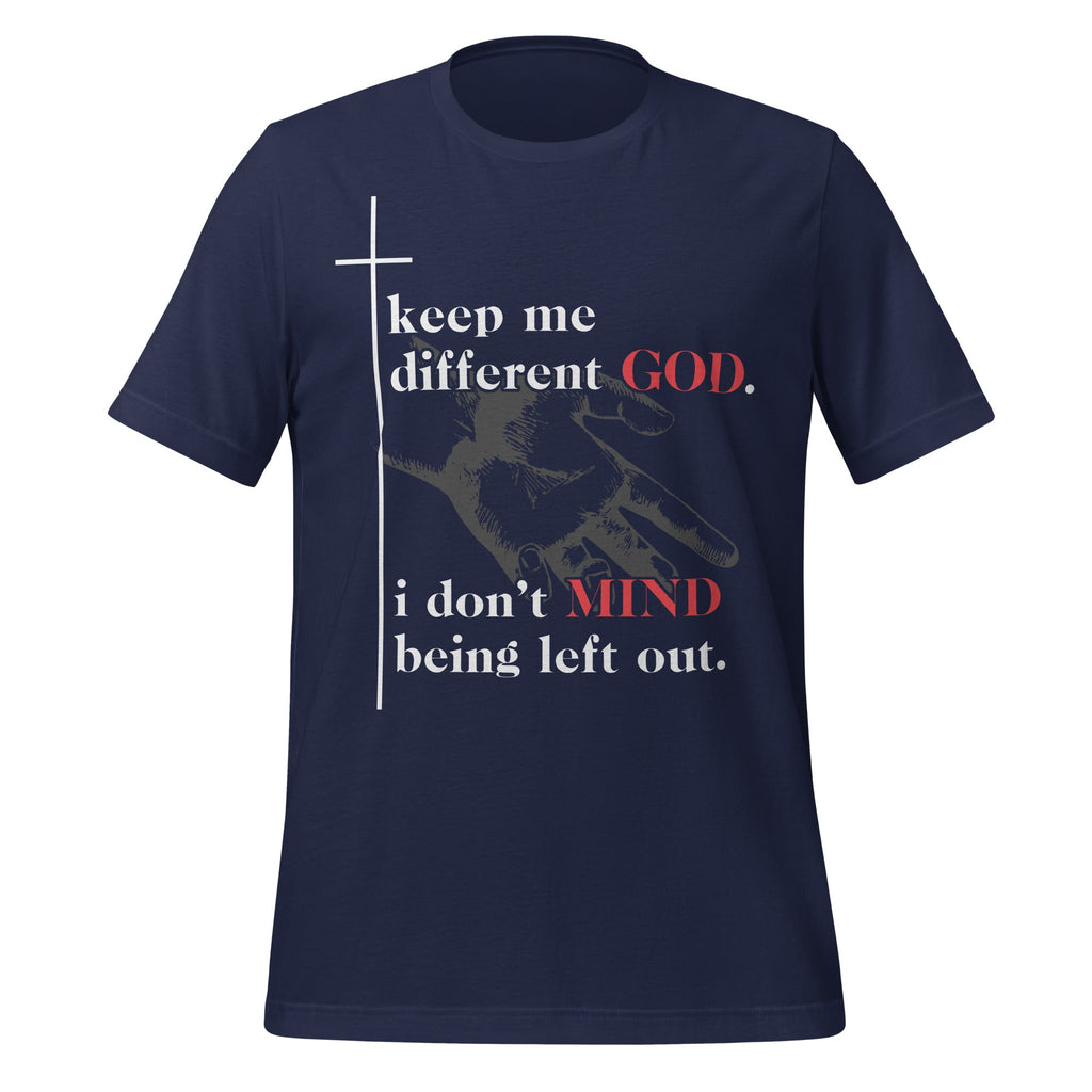 Different God I Don't Mind Being Left Out Quote Unisex product image 3