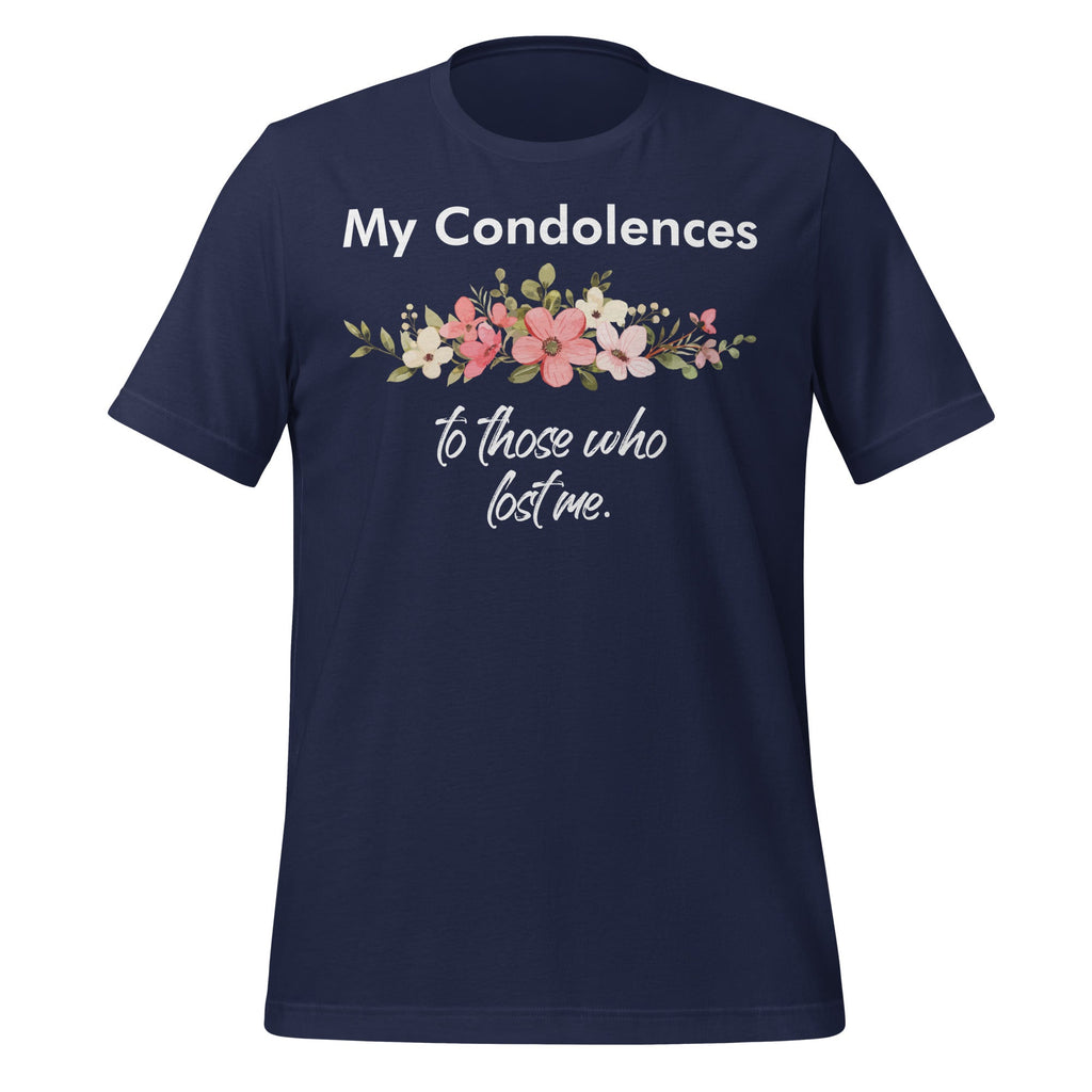 My Condolences To Those Who Lost Me Funny Quote Unisex product image 3