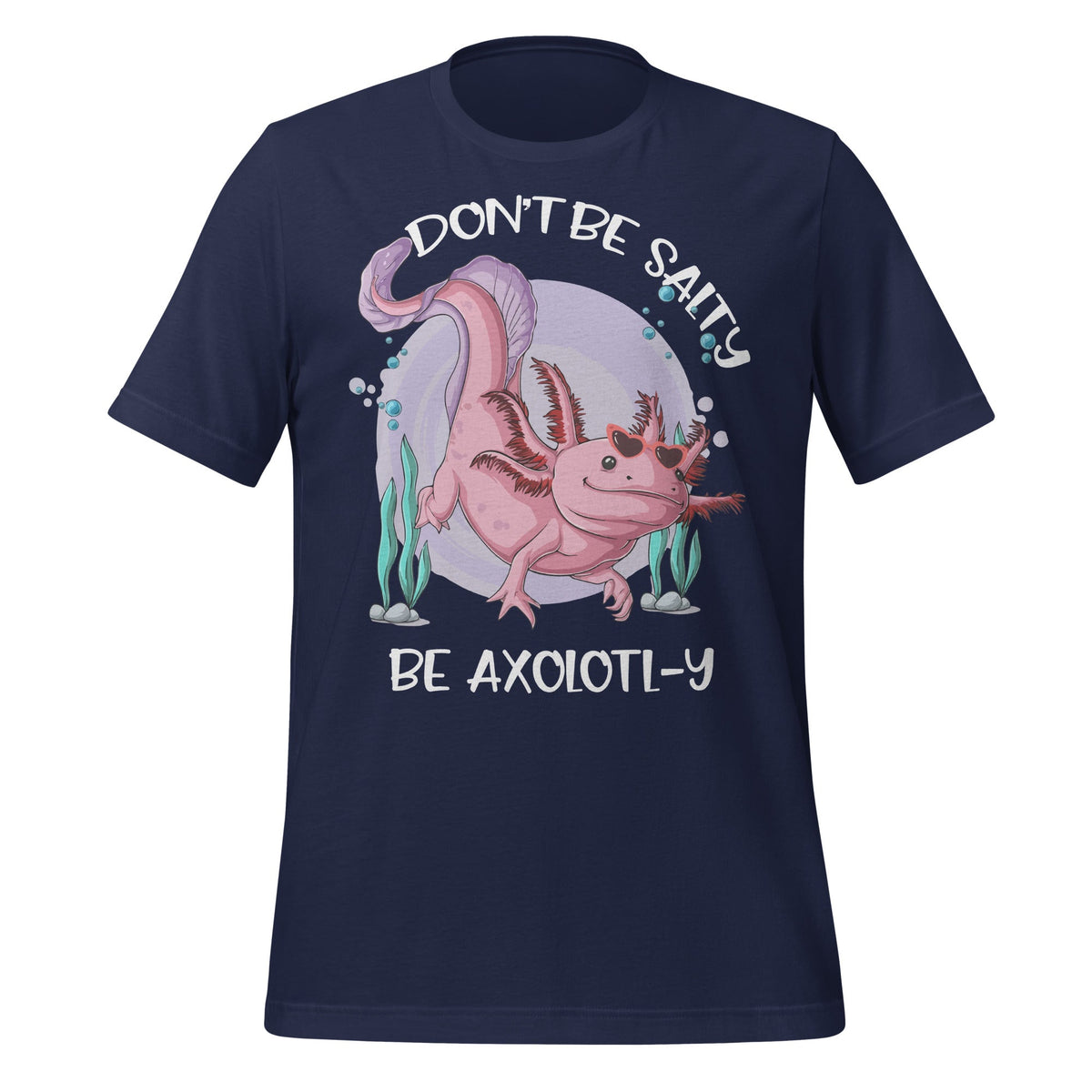 Don't Be Salty, Be Axolotl-y Funny Cute Axolotl Lovers product image 3