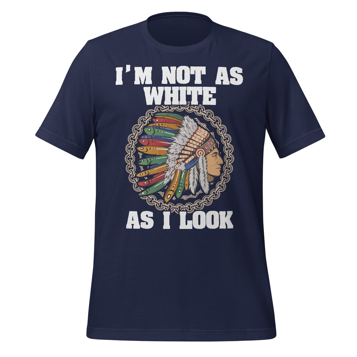I'm Not As White As I Look Native American Unisex T-Shirt product image 3