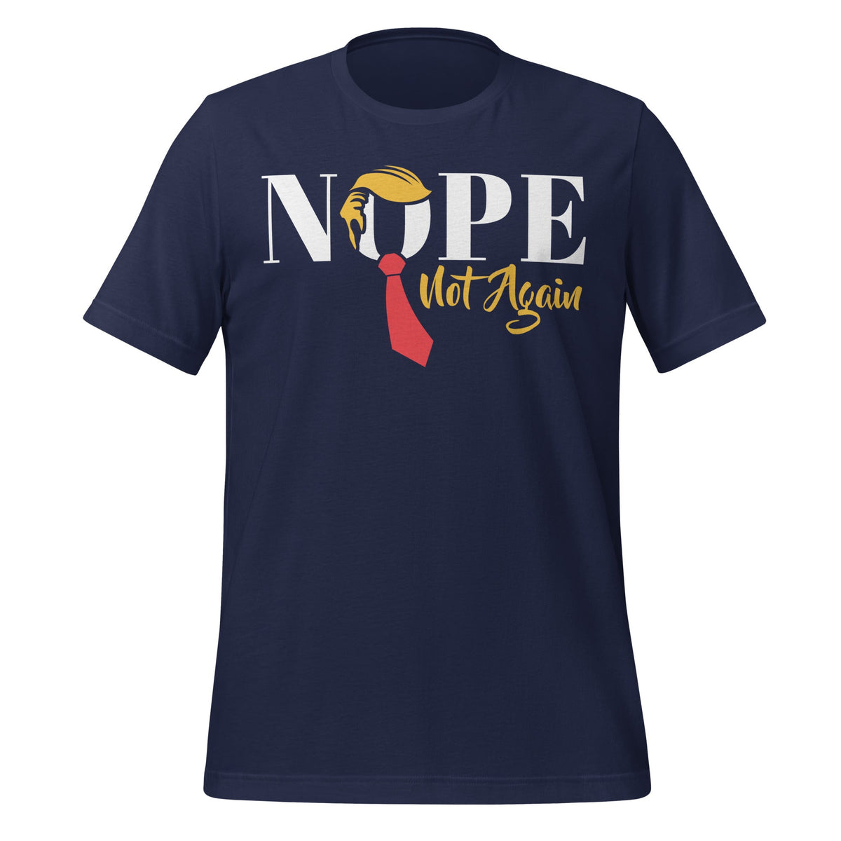 Nope Not Again Funny Trump Political Humor Unisex T-Shirt product image 2