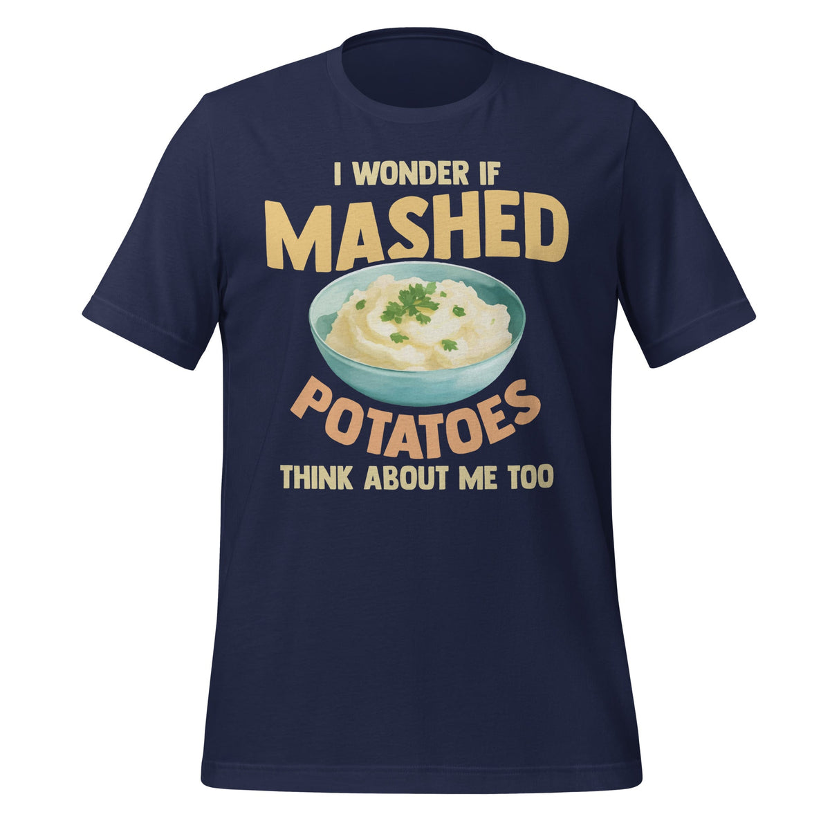 Do Mashed Potatoes Think About Me? Potato Day Foodie Unisex product image 3