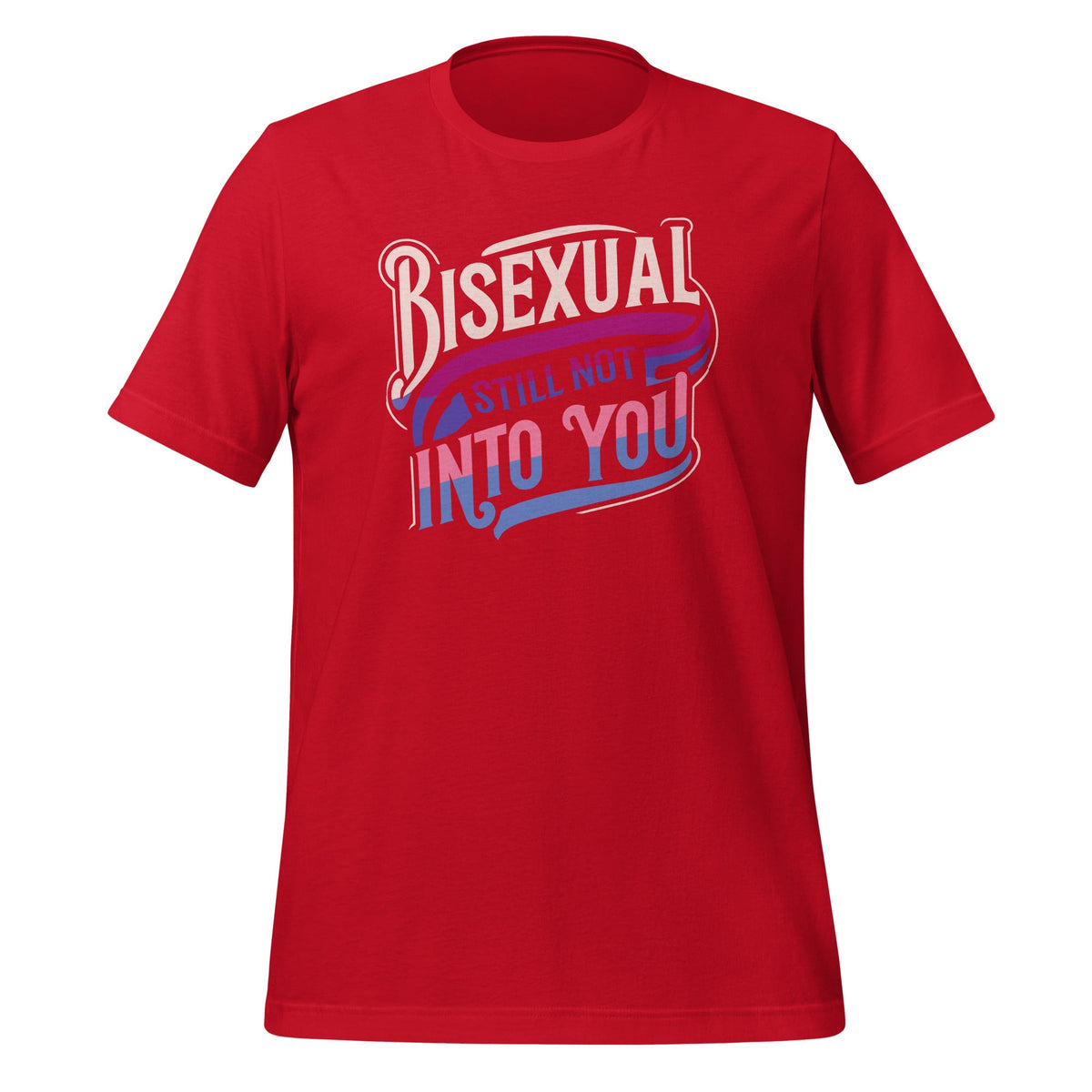 Bisexual And Still Not Into You Funny Bi Pride Humor Unisex product image 4
