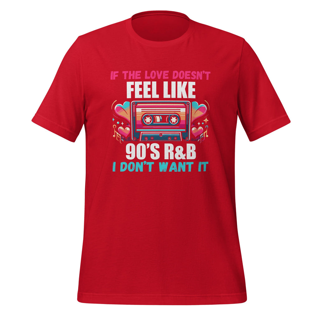 If The Love Doesn't Feel Like 90's R&B I Don't Want It product image 4