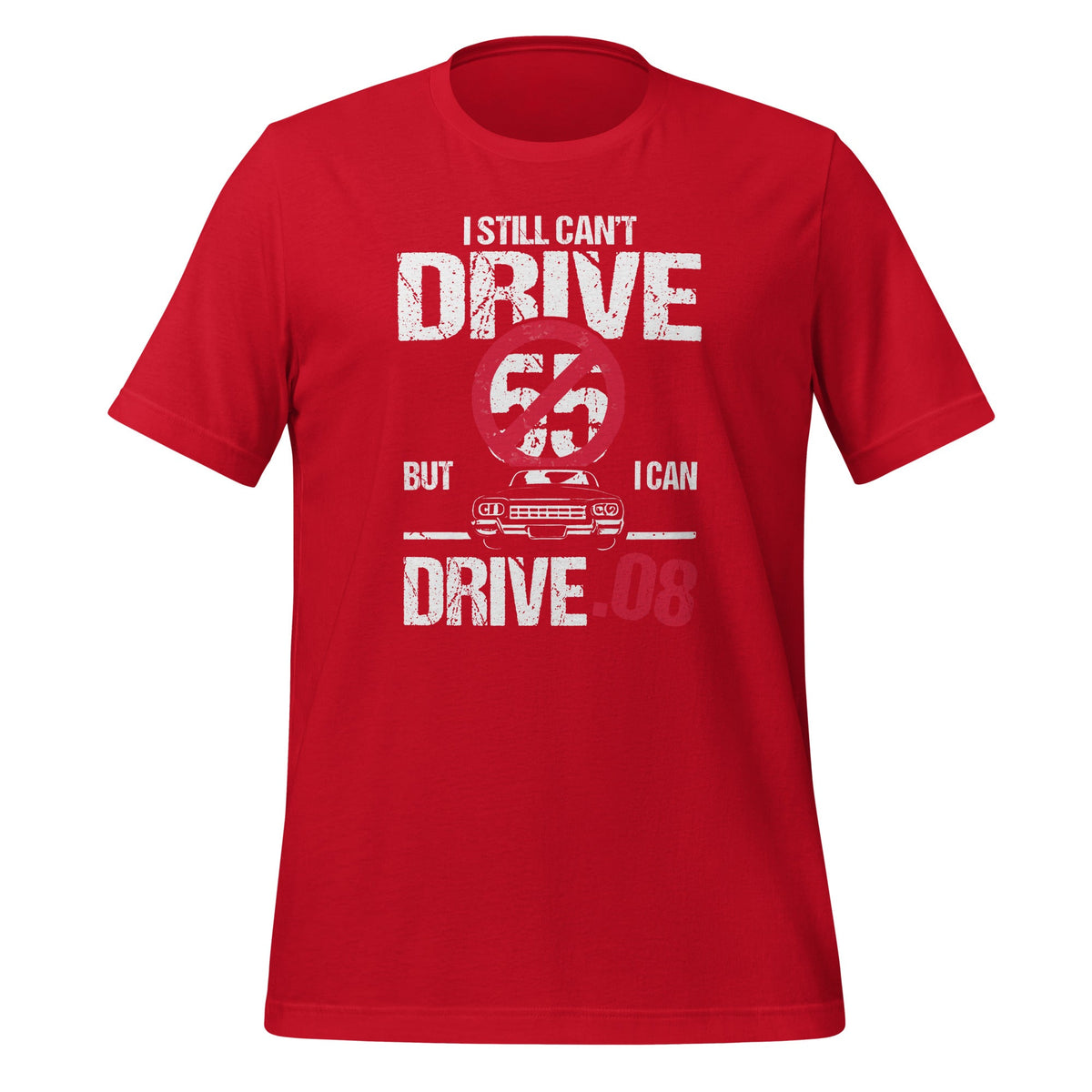 I Can't Drive 55 But I Can .08 Speed Limit Driver Joke product image 4