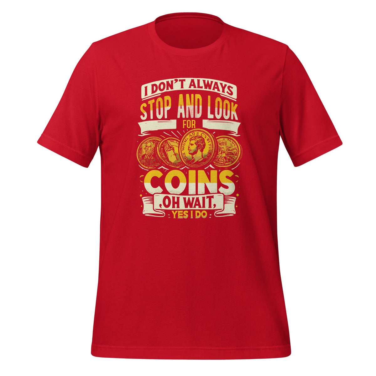 I Don't Always Stop And Look For Coins Coin Numismatics product image 4
