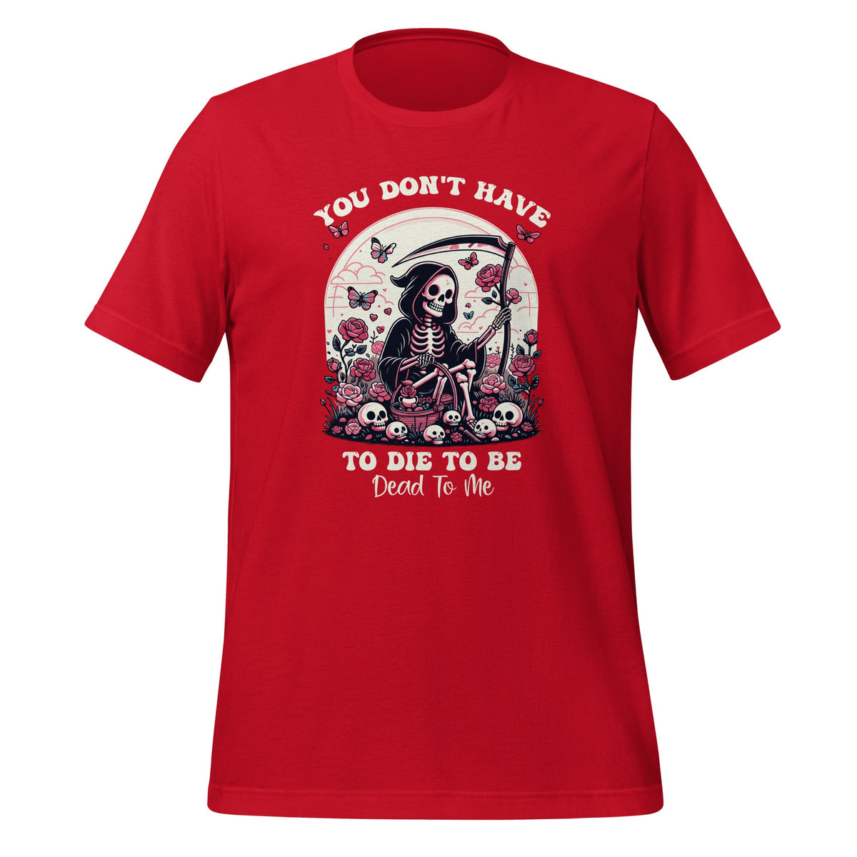 You Don't Have To Die To Be Dead To Me Sarcastic Skeleton product image 4