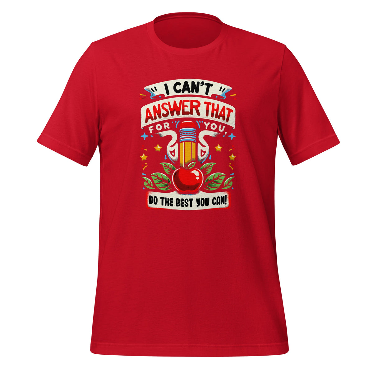 I Can't Answer That For You Do The Best Can Test Day Unisex product image 4