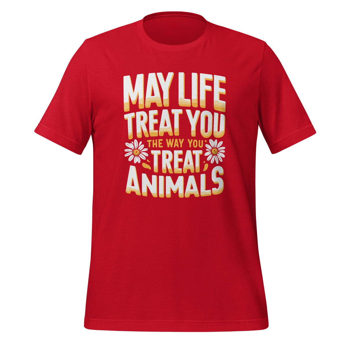 May Life Treat You The Way Animals Lover Fans Unisex T-Shirt product image 4