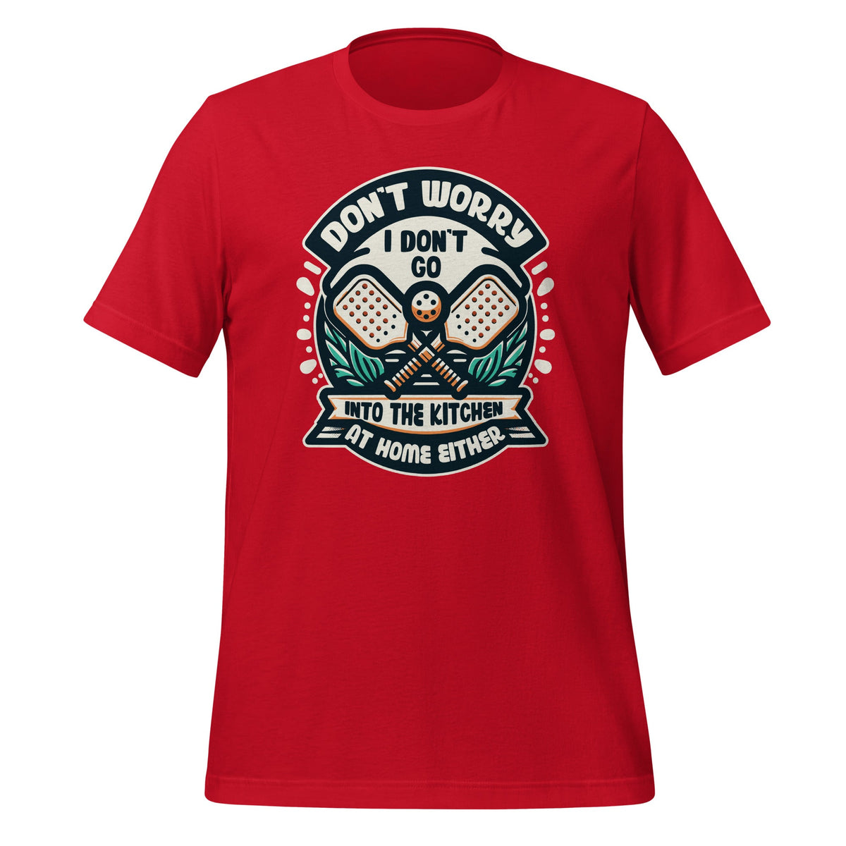 Don't Worry I Go Into The Kitchen Pickleball Player Unisex product image 4