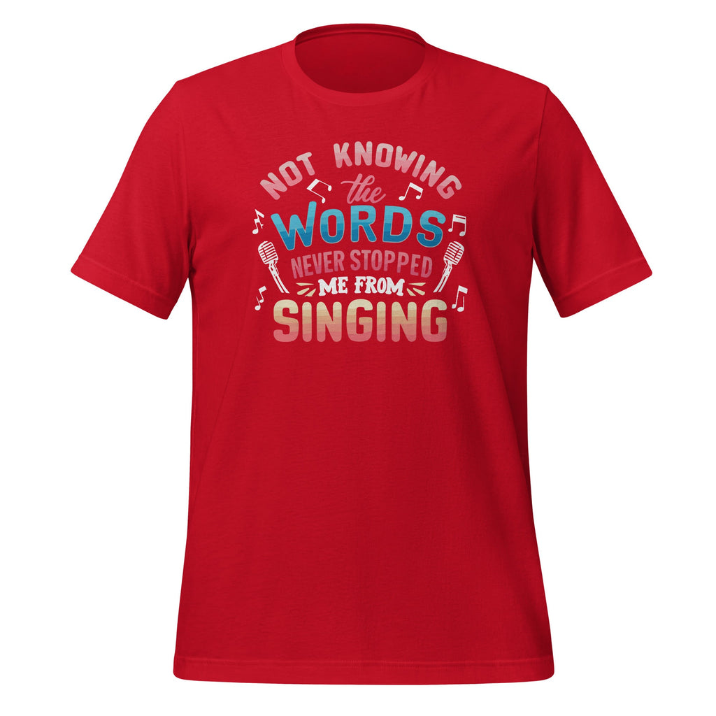 Not Knowing The Words Never Stopped Me From Singing Unisex product image 4
