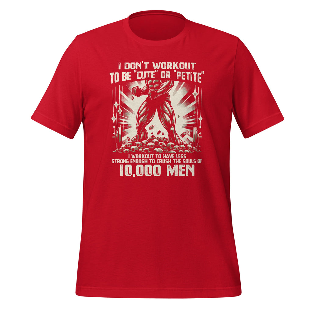 I Don't Workout To Be Cute Or Petite I To Have Legs Unisex product image 3