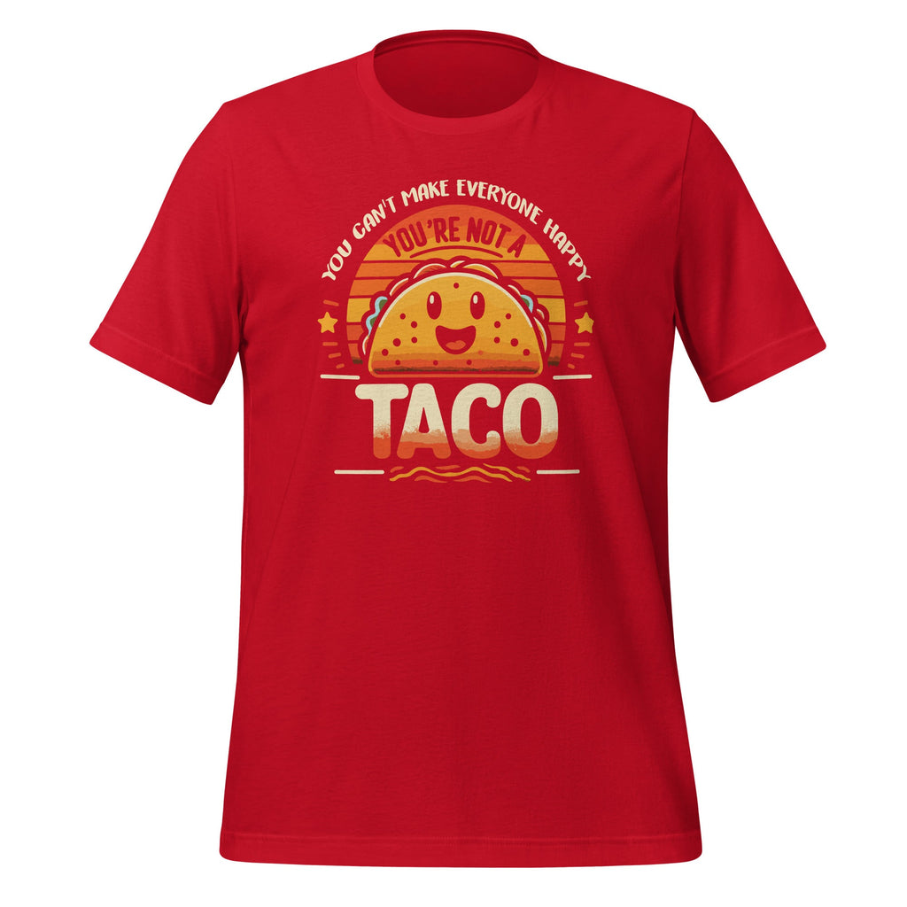 You Can't Make Everyone Happy You're Not A Taco Funny product image 4