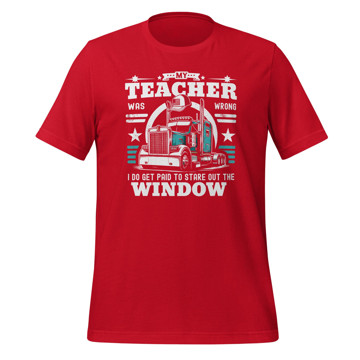 My Teacher Was Wrong I Do Get Paid Funny Truck Driver product image 4