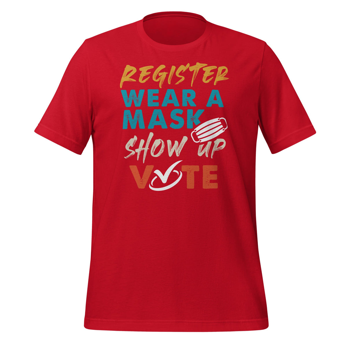 Register Wear A Mask Show Up Vote - Election 2020 Funny product image 4