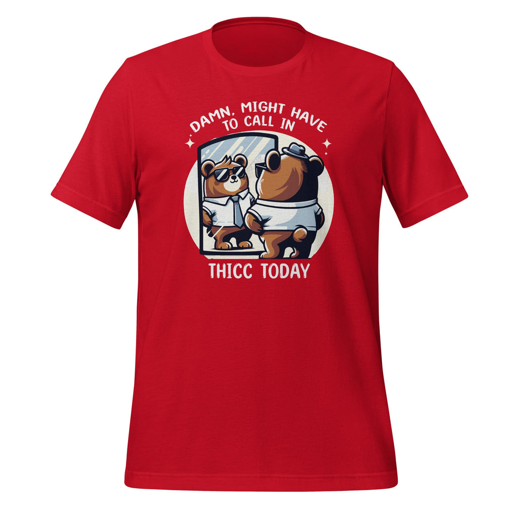 Damn, Might Have To Call In Thicc Today Meme Funny Bear product image 4