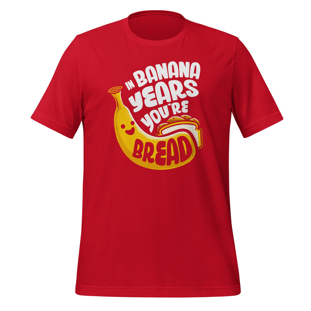 In Banana Years You're Bread Food Fruit Lover Sarcastic product image 4