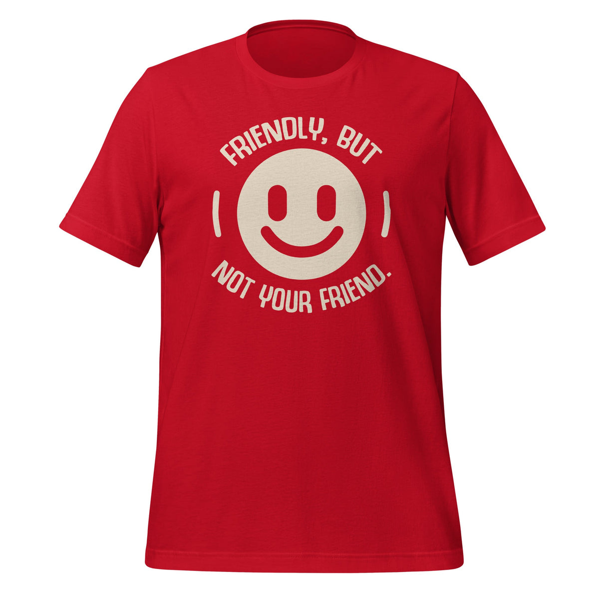 Friendly But Not Your Friend Funny Saying Unisex T-Shirt product image 3