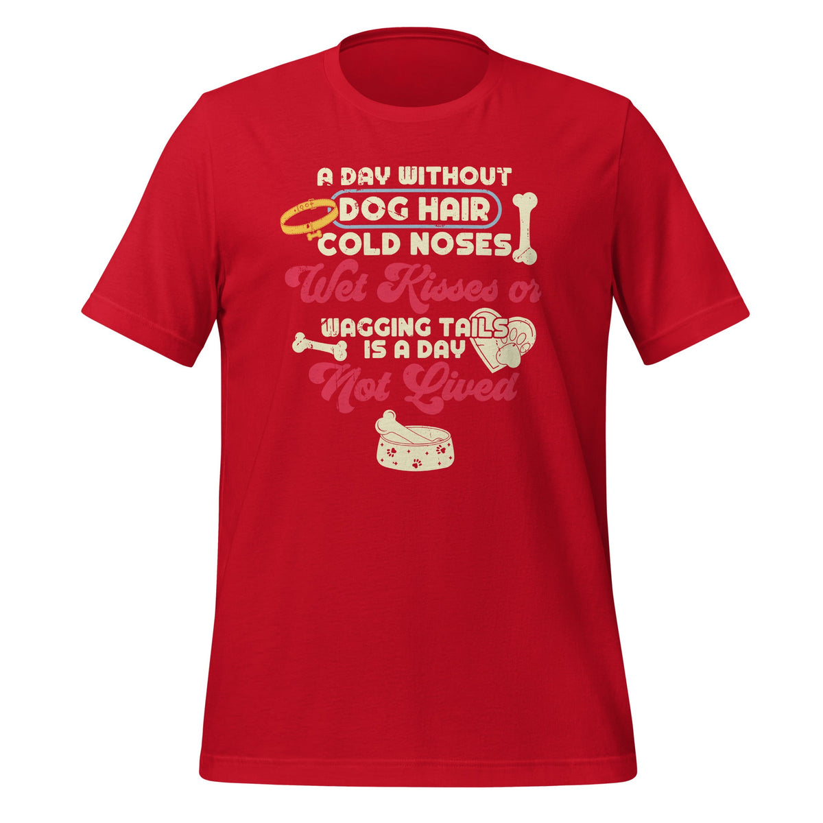 A Day Without Dog Hair Cold Noses Wet Kisses & Wagging product image 3