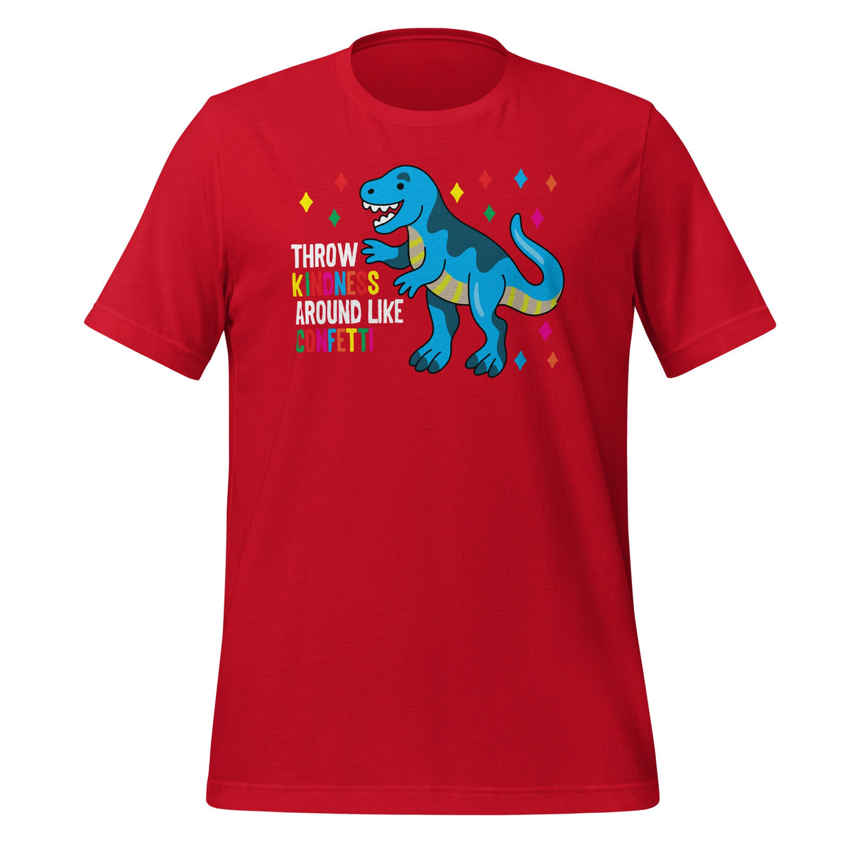 Throw Kindness Around Like Confetti Dino T Rex Day Unisex product image 3