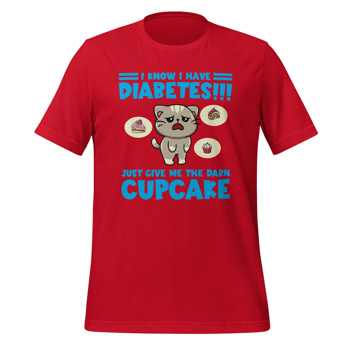 I Know I Have Diabetes Just Give Me The Darn Cupcake Unisex product image 3