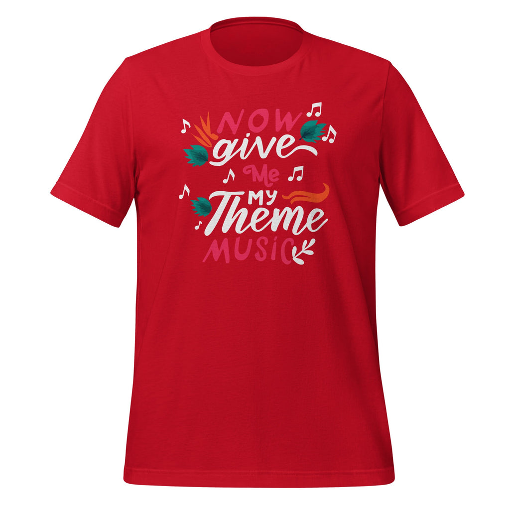 Now You Give Me My Best Theme Music Funny Saying Unisex product image 3