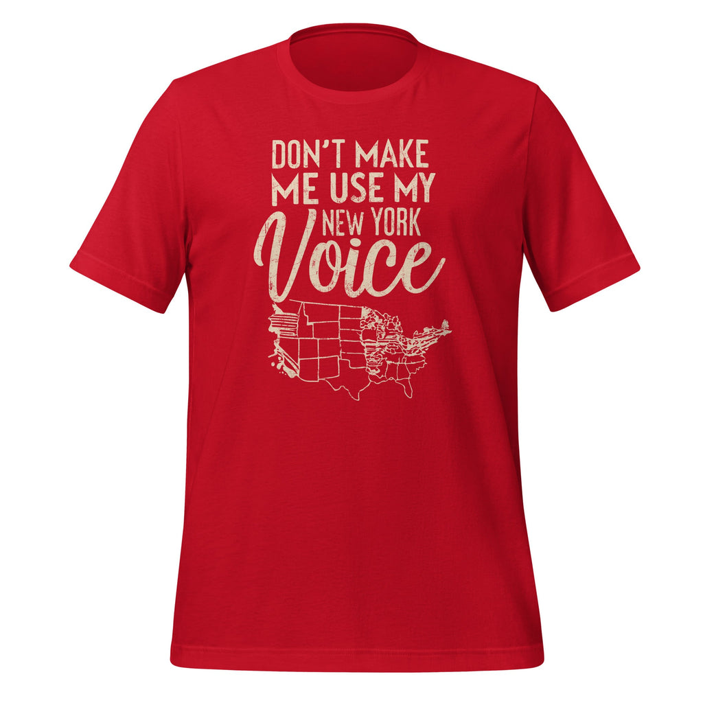 Don't Make Me Use My New York Voice Funny Unisex T-Shirt product image 3