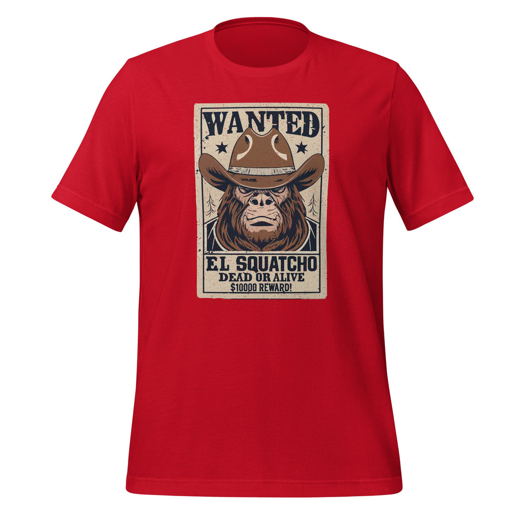 Funny El Squatcho Wanted Poster Western Bigfoot Sasquatch Unisex T-Shirt