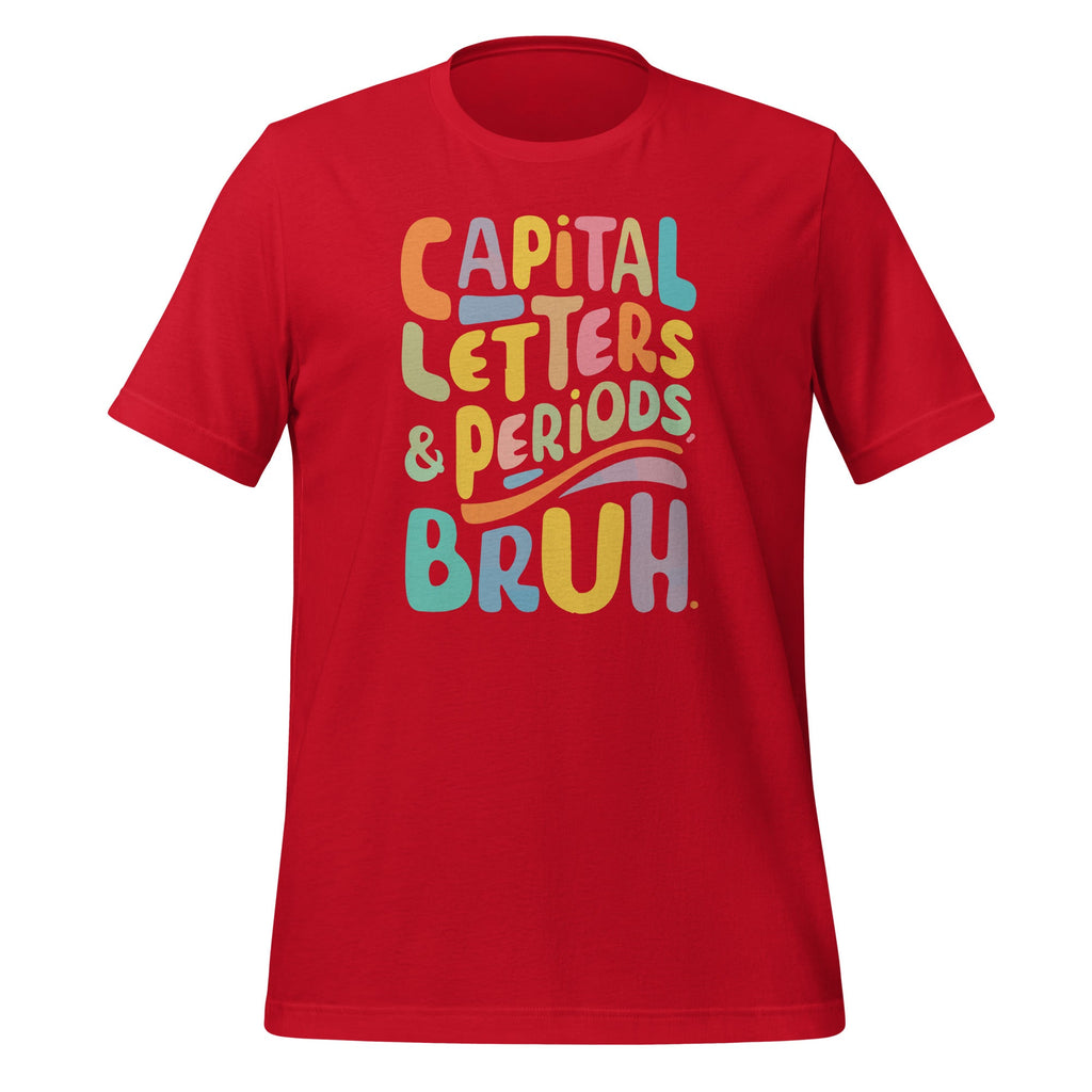 Capital Letters And Periods Bruh ELA Teacher Funny Unisex product image 3