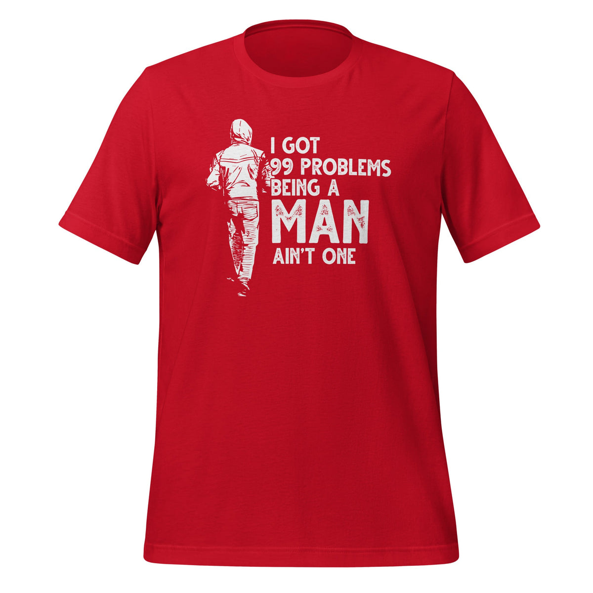I Got 99 Problems But Being A Man Ain't One Funny Unisex product image 4