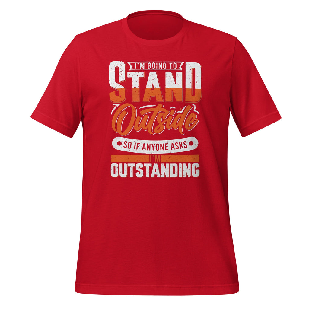 Im Going To Stand Outside So If Anyone Asks Im Outstanding product image 4