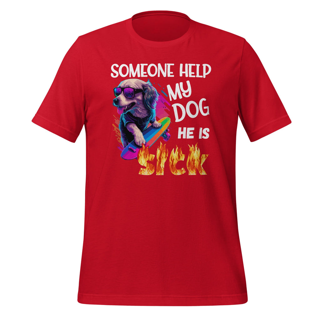 Someone Help My Dog He Is Sick Meme Funny Unisex T-Shirt product image 4