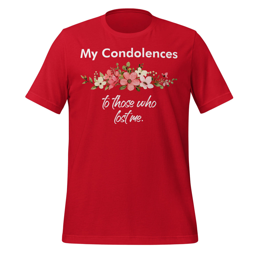 My Condolences To Those Who Lost Me Funny Quote Unisex product image 4