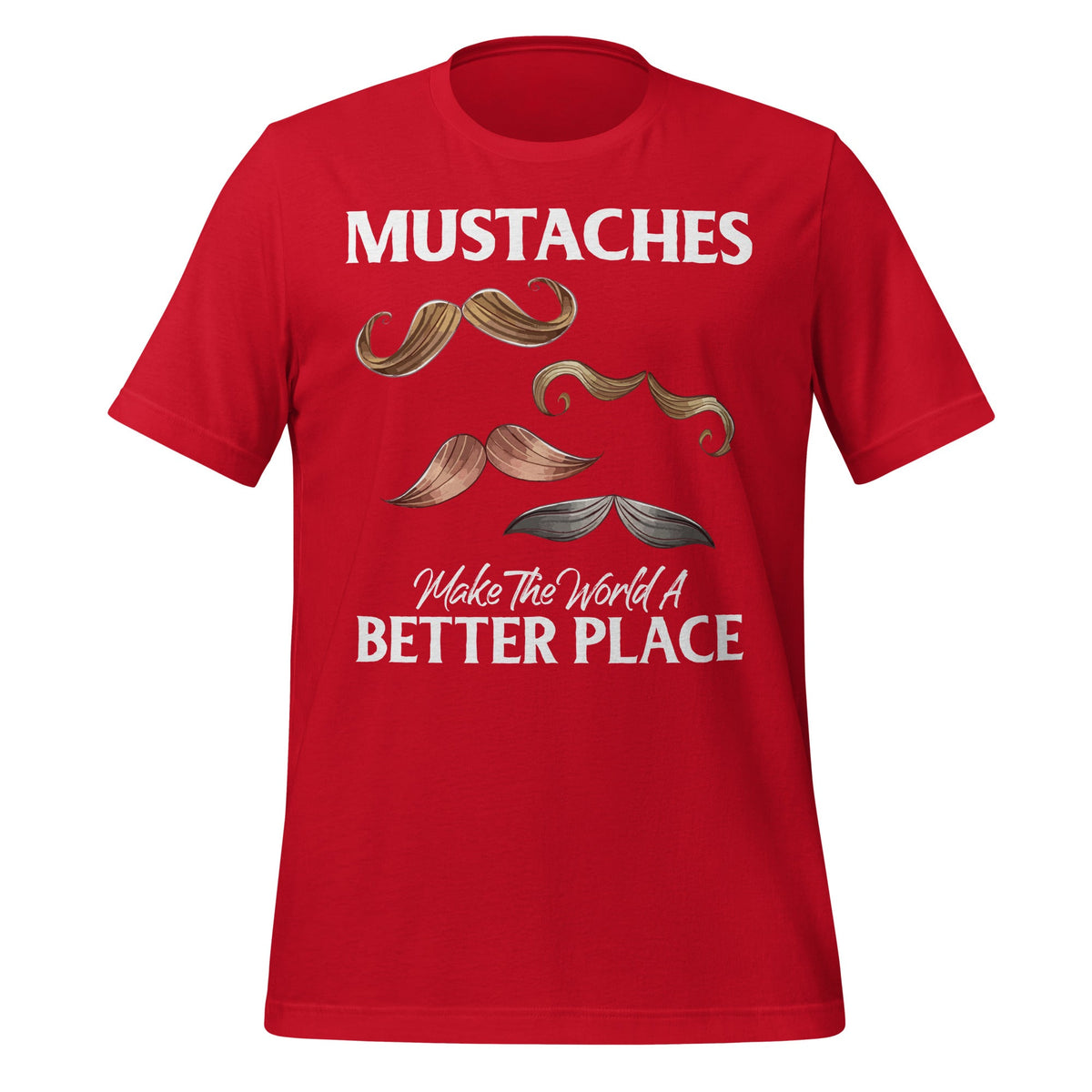 Mustaches Make World A Better Place Funny Saying Unisex product image 4