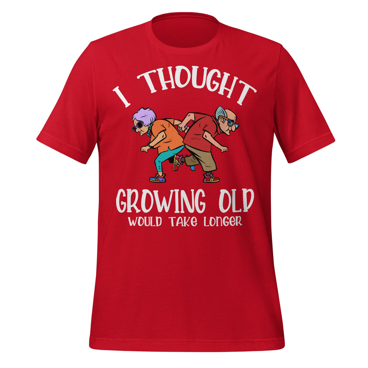 Growing Old Take Longer Funny Senior Citizen Saying Unisex product image 4