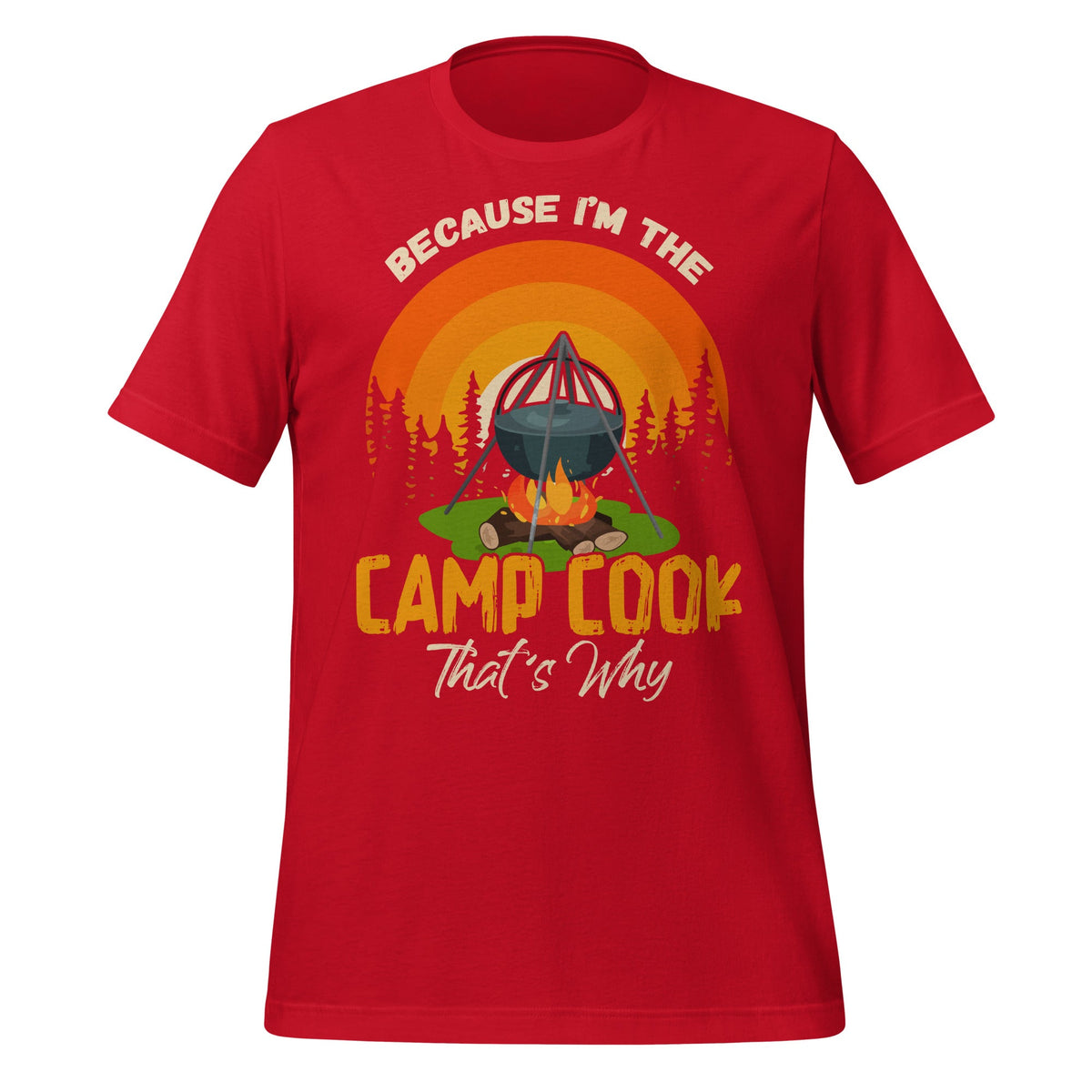 Because I'm Camp Cook Funny Outdoor Cooking Camping Unisex product image 4