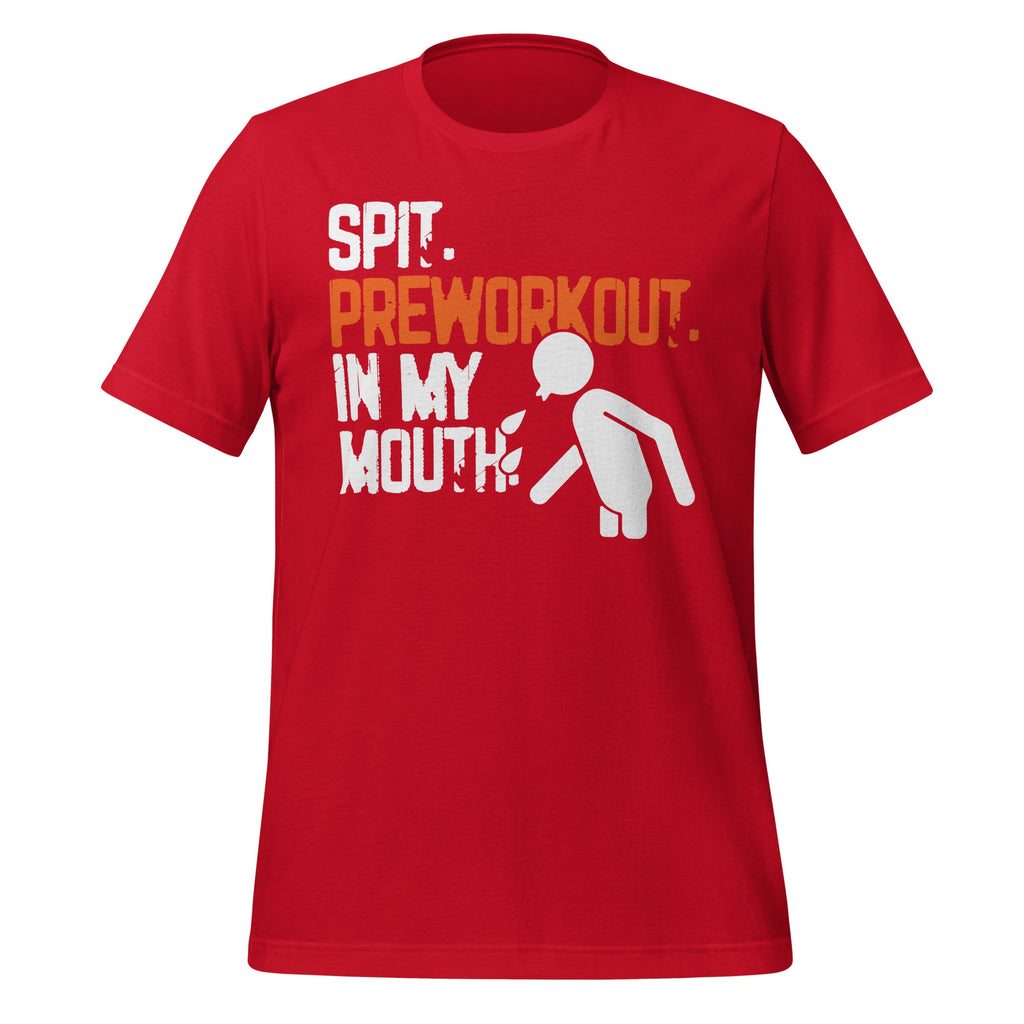 Spit Preworkout In My Mouth Funny Saying Unisex T-Shirt product image 4