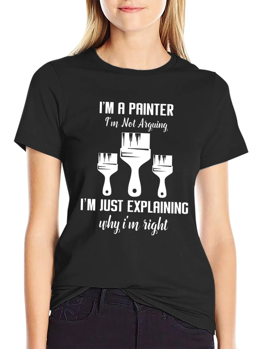 Painter T-Shirt: Im Not Arguing product image 2
