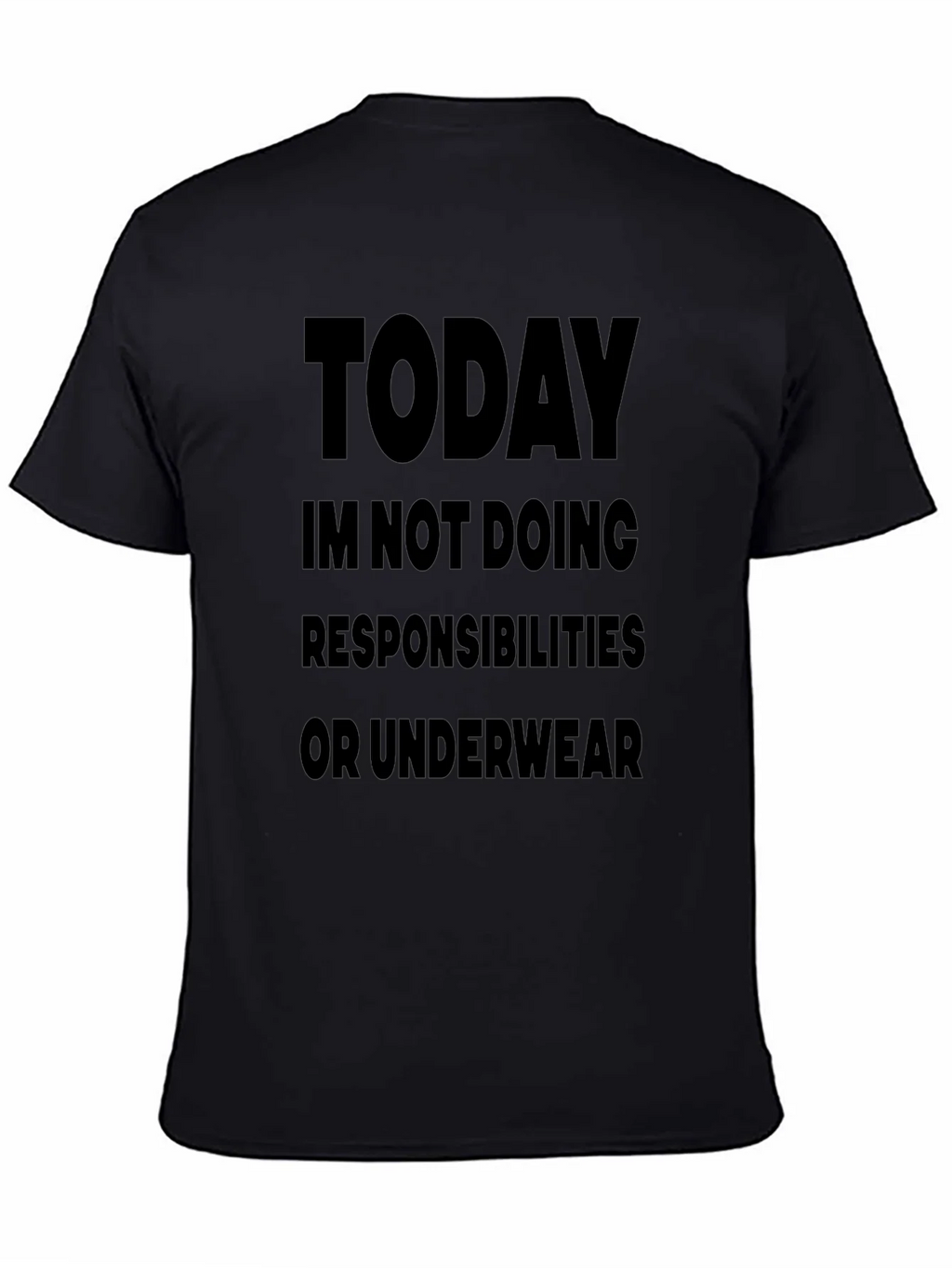 Today Im Not Doing Responsibilities Black T-Shirt product image 4
